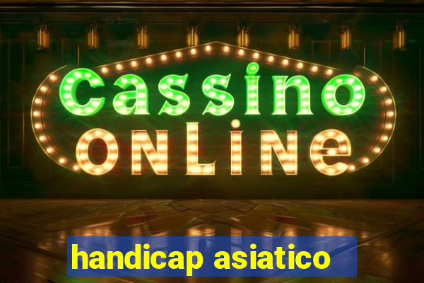 handicap asiatico - 1